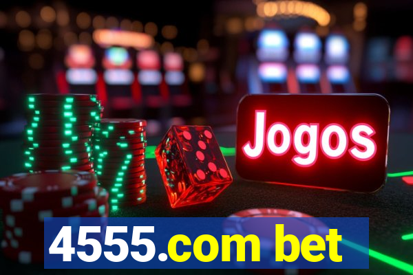 4555.com bet